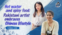Hot water and spicy food: Pakistani artist embraces Chinese lifestyle