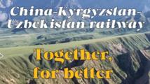 Building the China-Kyrgyzstan-Uzbekistan Railway Together